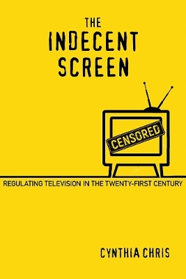 The Indecent Screen - Cynthia Chris