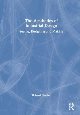 The Aesthetics of Industrial Design - Richard Herriott