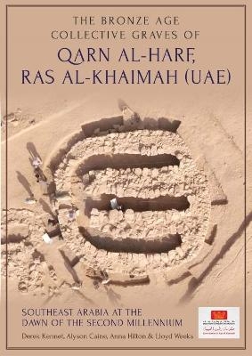The Bronze Age Collective Graves of Qarn al-Harf, Ras al-Khaimah (UAE) - Derek Kennet, Alyson Caine, Anna Hilton, Lloyd Weeks