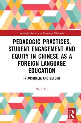 Pedagogic Practices, Student Engagement and Equity in Chinese as a Foreign Language Education - Wen XU