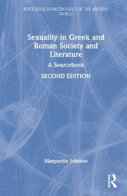 Sexuality in Greek and Roman Society and Literature - Marguerite Johnson