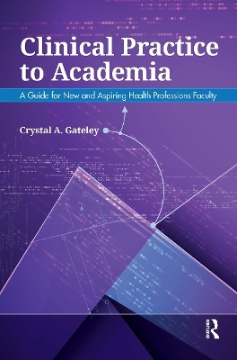 Clinical Practice to Academia - Crystal Gateley