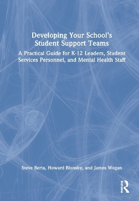 Developing Your School’s Student Support Teams - Steve Berta, Howard Blonsky, James Wogan