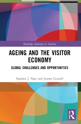 Ageing and the Visitor Economy - Stephen J. Page, Joanne Connell