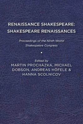 Renaissance Shakespeare/Shakespeare Renaissances - 