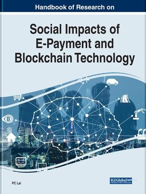 Handbook of Research on Social Impacts of E-Payment and Blockchain Technology - 