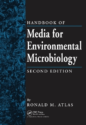 Handbook of Media for Environmental Microbiology - Ronald M. Atlas