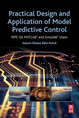 Practical Design and Application of Model Predictive Control - Nassim Khaled, Bibin Pattel