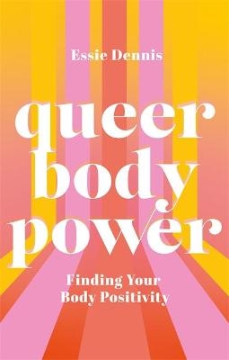 Queer Body Power - Essie Dennis