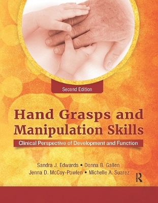 Hand Grasps and Manipulation Skills - Sandra J. Edwards, Jenna D. McCoy-Powlen, Donna Gallen, Michelle A. Suarez