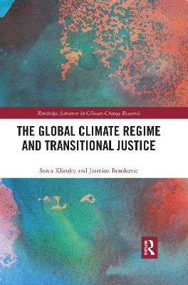 The Global Climate Regime and Transitional Justice - Sonja Klinsky, Jasmina Brankovic
