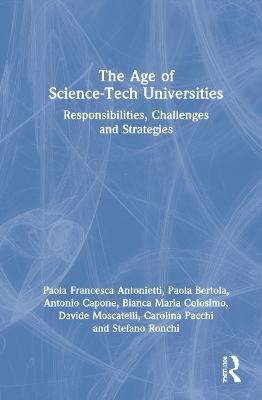 The Age of Science-Tech Universities - Paola Francesca Antonietti, Paola Bertola, Antonio Capone, Bianca Maria Colosimo, Davide Moscatelli