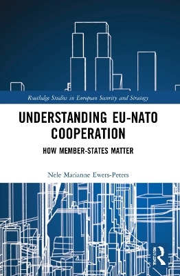 Understanding EU-NATO Cooperation - Nele Marianne Ewers-Peters