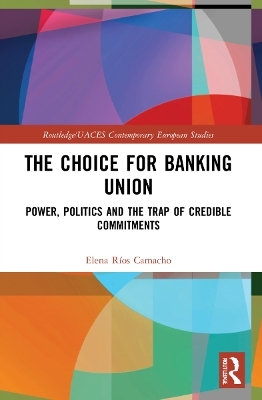 The Choice for Banking Union - Elena Ríos Camacho