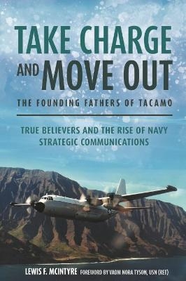Take Charge and Move out: the Founding Fathers of Tacamo - Lewis F. McIntyre