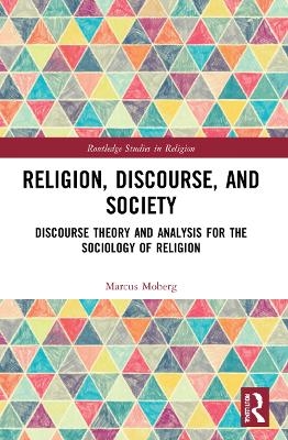 Religion, Discourse, and Society - Marcus Moberg
