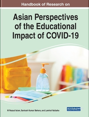 Handbook of Research on Asian Perspectives of the Educational Impact of COVID-19 - 