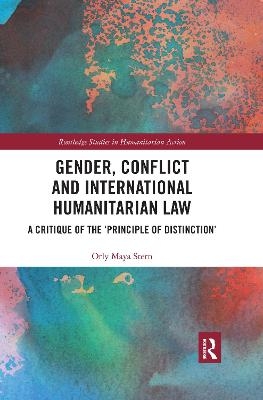 Gender, Conflict and International Humanitarian Law - Orly Maya Stern