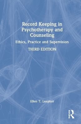 Record Keeping in Psychotherapy and Counseling - Ellen T. Luepker