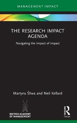 The Research Impact Agenda - Martyna Śliwa, Neil Kellard