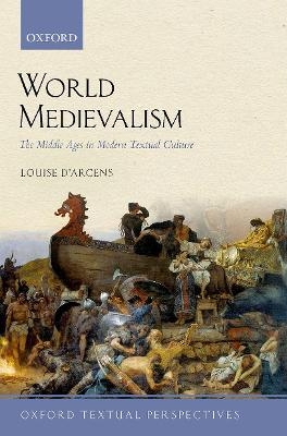 World Medievalism - Louise D'Arcens