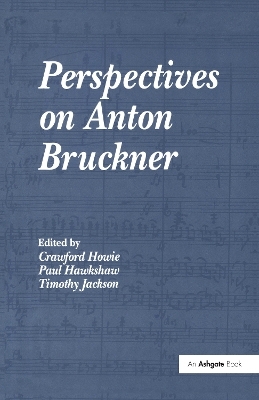 Perspectives on Anton Bruckner - 