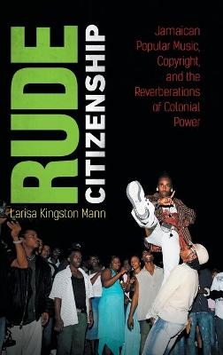 Rude Citizenship - Larisa Kingston Mann