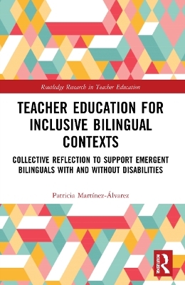 Teacher Education for Inclusive Bilingual Contexts - Patricia Martínez-Álvarez