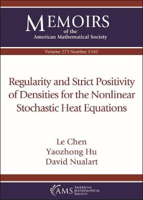 Regularity and Strict Positivity of Densities for the Nonlinear Stochastic Heat Equations - Le Chen, Yaozhong Hu, David Nualart