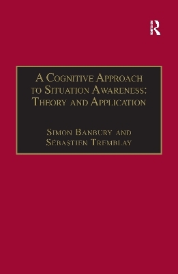 A Cognitive Approach to Situation Awareness: Theory and Application - Sébastien Tremblay