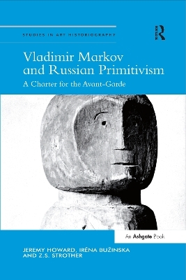 Vladimir Markov and Russian Primitivism - Jeremy Howard, Irena Bužinska, Z.S. Strother