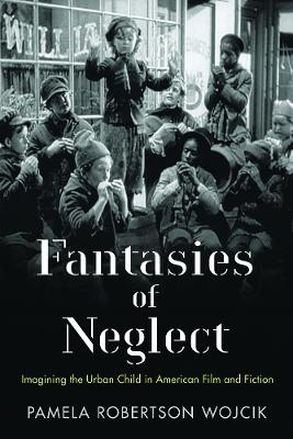 Fantasies of Neglect - Pamela Robertson Wojcik