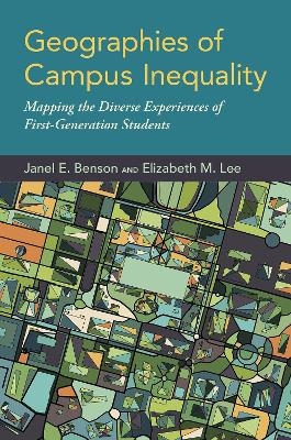 Geographies of Campus Inequality - Janel E. Benson, Elizabeth M. Lee