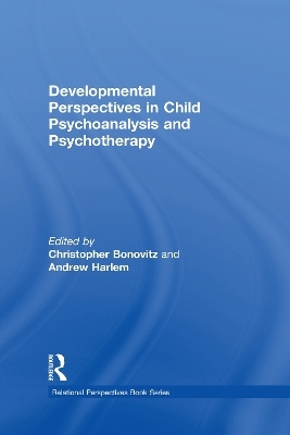 Developmental Perspectives in Child Psychoanalysis and Psychotherapy - 