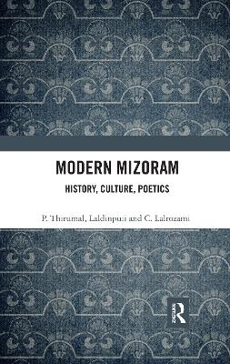 Modern Mizoram - P. Thirumal,  Laldinpuii, C. Lalrozami