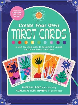 Create Your Own Tarot Cards - Adrianne Hawthorne, Theresa Reed