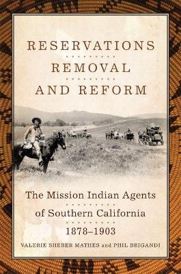 Reservations, Removal, and Reform - Valerie Sherer Mathes, Phil Brigandi