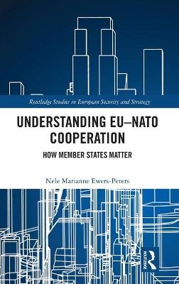 Understanding EU-NATO Cooperation - Nele Marianne Ewers-Peters