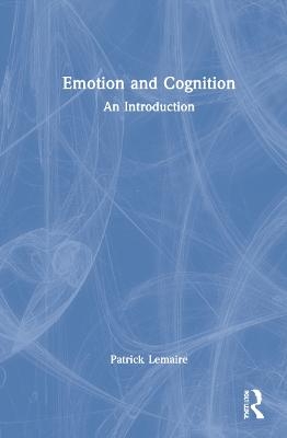 Emotion and Cognition - Patrick Lemaire