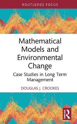 Mathematical Models and Environmental Change - Douglas J. Crookes