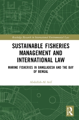 Sustainable Fisheries Management and International Law - Abdullah-Al Arif