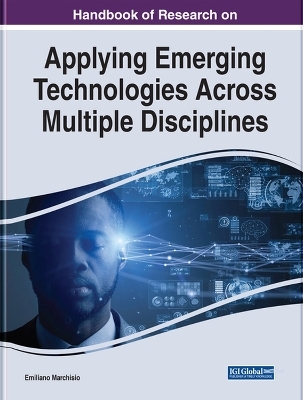 Handbook of Research on Applying Emerging Technologies Across Multiple Disciplines - 