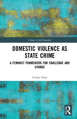 Domestic Violence as State Crime - Evelyn Rose