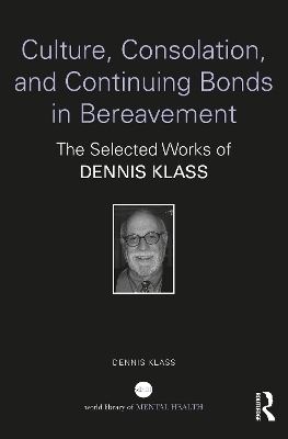 Culture, Consolation, and Continuing Bonds in Bereavement - Dennis Klass