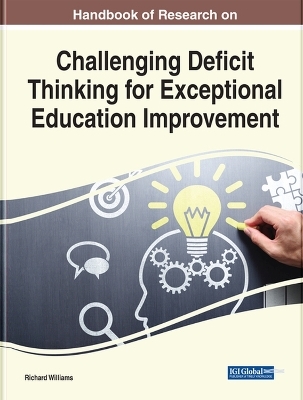 Handbook of Research on Challenging Deficit Thinking for Exceptional Education Improvement - 