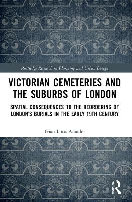 Victorian Cemeteries and the Suburbs of London - Gian Luca Amadei