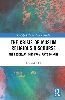 The Crisis of Muslim Religious Discourse - Lahouari Addi