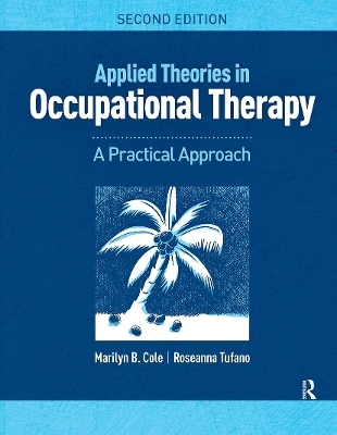 Applied Theories in Occupational Therapy - Marilyn B. Cole, Roseanna Tufano