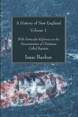A History of New England, Volume 1 - Isaac Backus