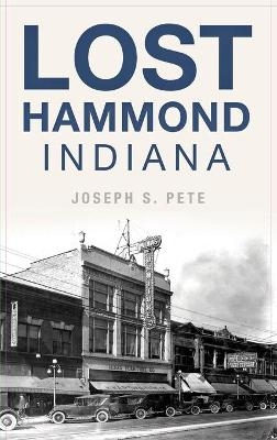 Lost Hammond, Indiana - Joseph S Pete